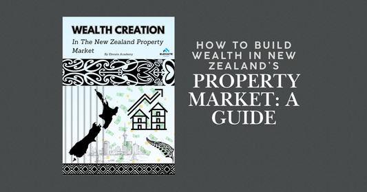 How to Build Wealth in New Zealand’s Property Market: A Guide