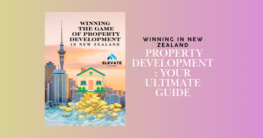 Winning in New Zealand Property Development: Your Ultimate Guide
